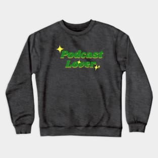 Podcast Lover Green Crewneck Sweatshirt